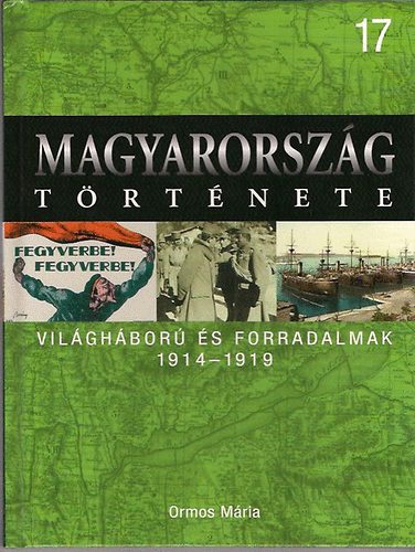 Vilghbork s forradalmak 1914-1919 (Magyarorszg trtnete 17.)