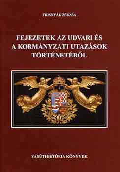 Fejezetek az udvari s kormnyzati utazsok trtnetbl