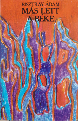 Bisztray �d�m - M�s lett a b�ke