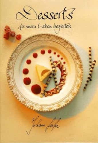 Johann Lafer - Desserts, die mein Leben begleiten
