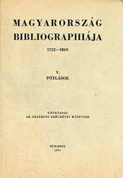 Magyarorszg bibliographija 1712-1860 V. Ptlsok