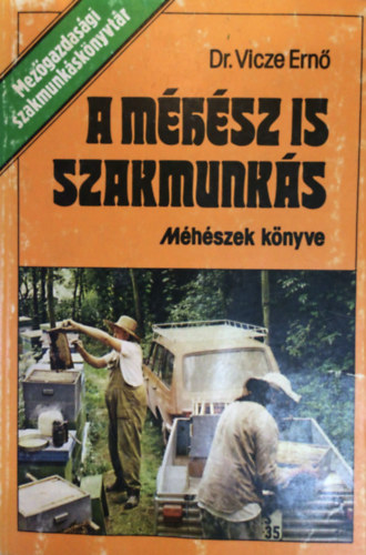 Dr. Vicze Ernő - A méhész is szakmunkás