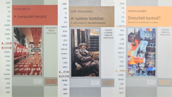 Loic Wacquant, Philippe Breton Saskia Sassen - 3 db könyv a Helikon Huszonegy sorozatból: A manipulált beszéd + A nyomor börtönei - A ,,zéró tolerancia" világméretű terjedése + Elveszített kontroll? - Szuverenitás a globalizáció korában