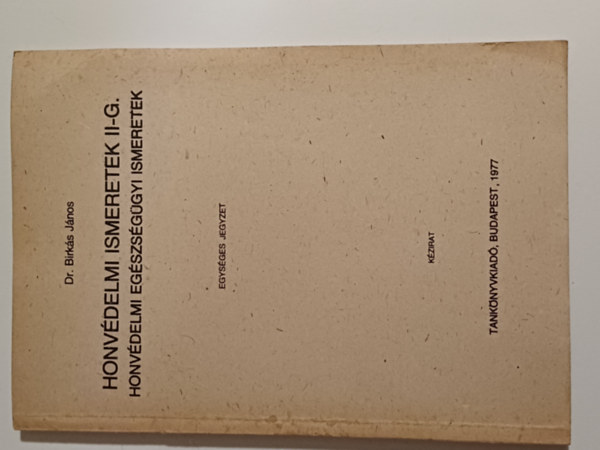 dr. Birks Jnos - Honvdelmi ismeretek II-G. - Honvdelmi egszsggyi ismeretek