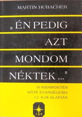 "n pedig azt mondom nktek..." - 31 igehirdets Mt evanglium, 1,1-6,18 alapjn