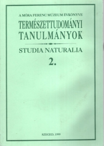 A Mra Ferenc Mzeum vknyve 1999 - Termszettudomnyi Tanulmnyok Studia Naturalia 2.