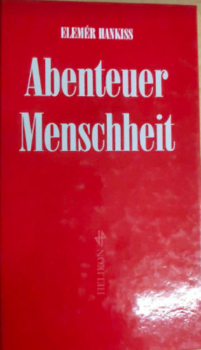 Hankiss Elem�r - Abenteuer Menschheit