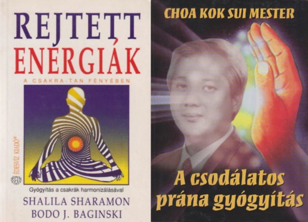 2 m a gygyt energikrl: A csodlatos prna gygyts + Rejtett energik - a csakra-tan fnyben - Gygyts a csakrk harmonizlsval