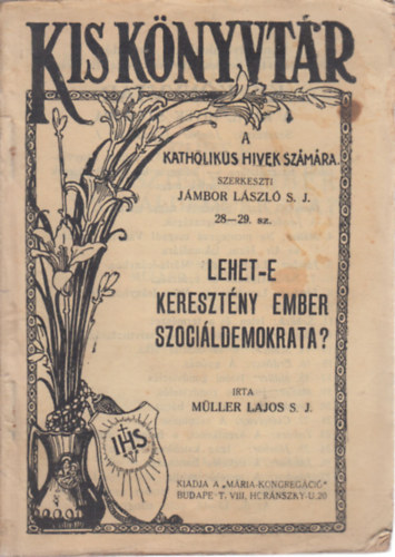 Mller Lajos S.J. - Lehet-e keresztny ember szocildemikrata? (Kis knyvtr a katholikus hvek szmra 28-29.)