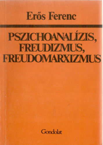 Ers Ferenc - Pszichoanalzis, freudizmus, freudomarxizmus