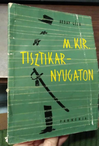 M. kir. tisztikar - nyugaton