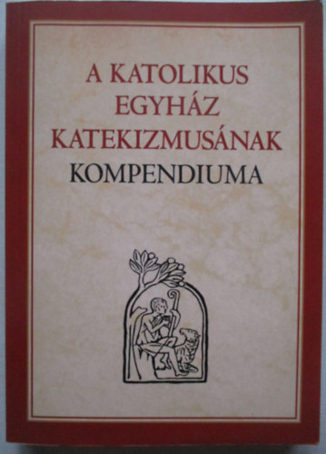 A Katolikus Egyhz Katekizmusnak Kompendiuma