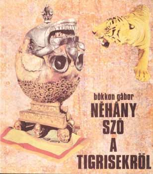 B�kkon G�bor - N�h�ny sz� a tigrisekr�l