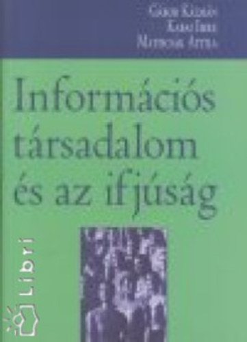 Kabai Imre; Etal.; Gbor Klmn; Matiscsk Attila - Informcis trsadalom s az ifjsg