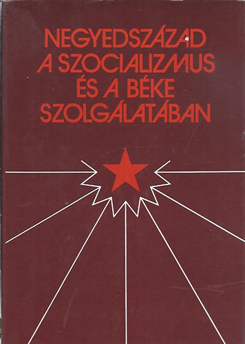 dr. Pataki Istvn - Sterl Istvn - Negyedszzad a szocializmus s a bke szolglatban