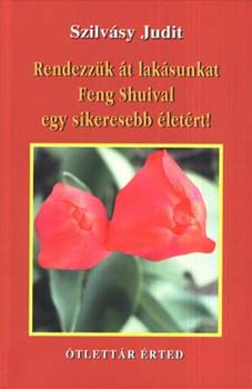 Rendezzk t laksunkat Feng Shuival egy sikeresebb letrt!