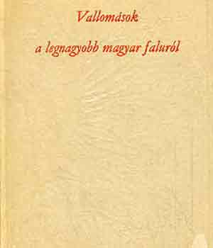 Vallom�sok a legnagyobb magyar falur�l (Orosh�za m�ltja- �s jelene)