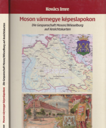 Moson v�rmegye k�peslapokon - Die Gespanschaft Moson/Wieselburg auf Ansichtskarten