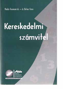 Vladr Ferencn dr.; Birher Ilona dr. - Kereskedelmi szmvitel