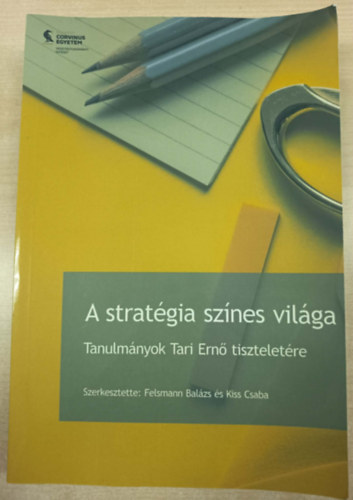 A strat�gia sz�nes vil�ga - Tanulm�nyok Tari Ern� tisztelet�re