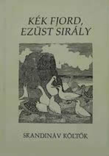 Kék fjord,ezüst sirály ( Skandináv költők antológiája )