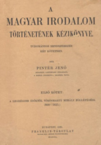 Pintr Jen - A magyar irodalom trtnetnek kziknyve I-II.