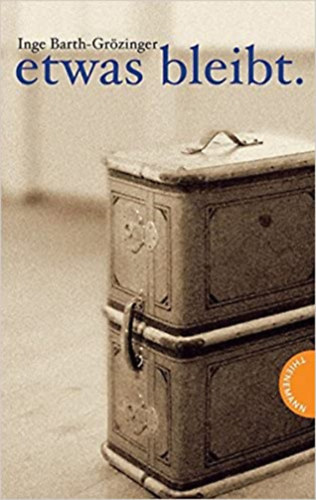 Inge Barth-Grzinger - Etwas bleibt - Valami megmarad (nmet nyelven)