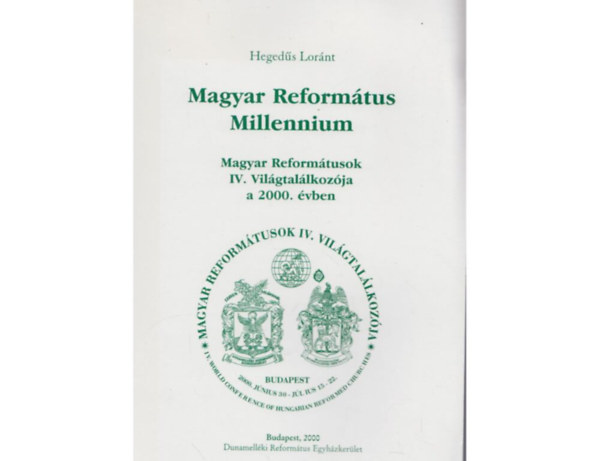 Magyar Reformtus Millennium - Magyar Reformtusok IV. Vilgtallkozja a 2000. vben