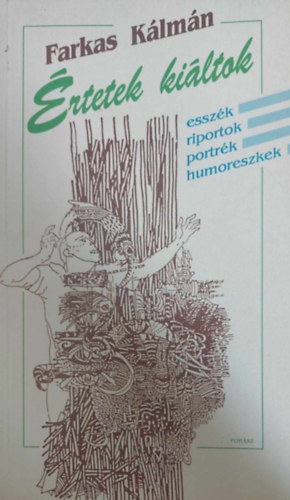 �rtetek ki�ltok - Essz�k, riportok, portr�k, humoreszkek