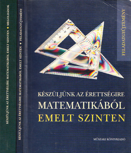 Brd-Frigyesi-Lukcs-Major-Szkely-Vancs - Kszljnk az rettsgire matematikbl - Emelt szinten - Megoldsok + Feladatgyjtemny I-II.