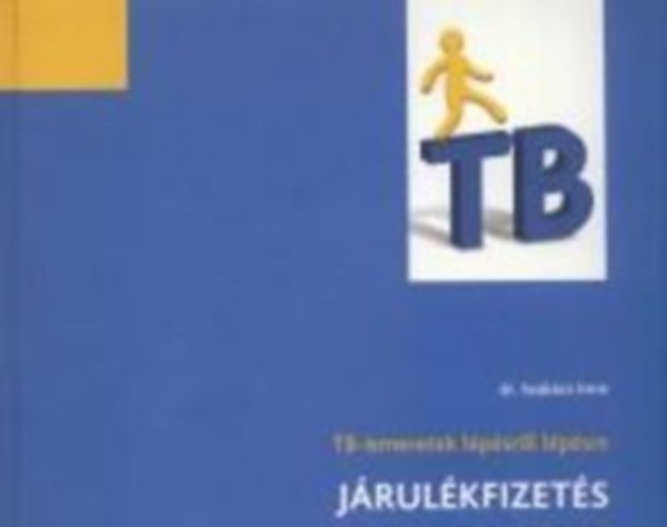 Dr Szakcs Imre - Tb-Ismeretek lpsrl lpsre - Jrulkfizets