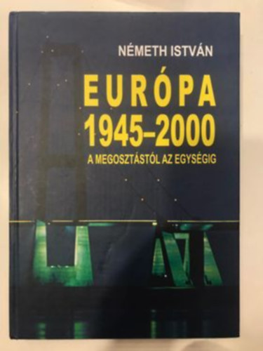 Eurpa 1945-2000 - A megosztstl az egysgig