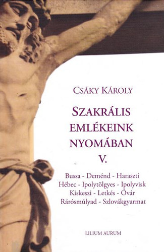 Szakr�lis eml�keink nyom�ban V.