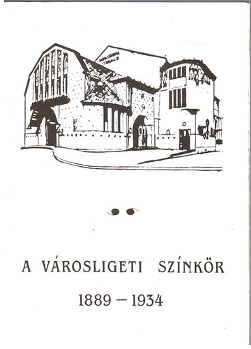 Alp�r �gnes  (szerk.) - A V�rosligeti Sz�nk�r 1889-1934