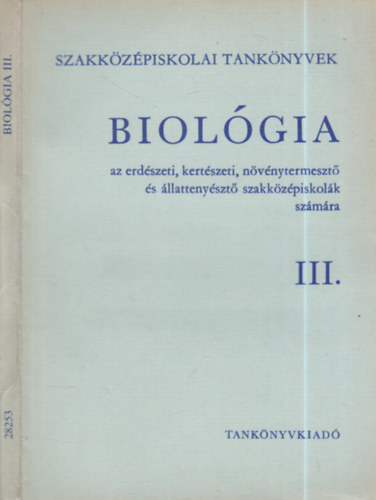 Biolgia az erdszeti, kertszeti, nvnytermeszt s llattenyszt szakkzpiskolk szmra III. (Szakkzpiskolai tanknyvek)