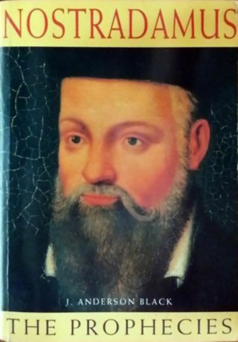 Nostradamus: The Prophecies  - The Predictions And Prophecies Of Nostadamus