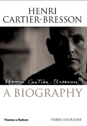 Henri Cartier-Bresson: A Biography