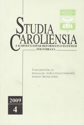 Studia Caroliensia - A K�roli G�sp�r Reform�tus Egyetem Foly�irata 2009/4.