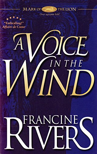 Francine Rivers - A Voice in the Wind - Mark of the Lion, Book 1.
