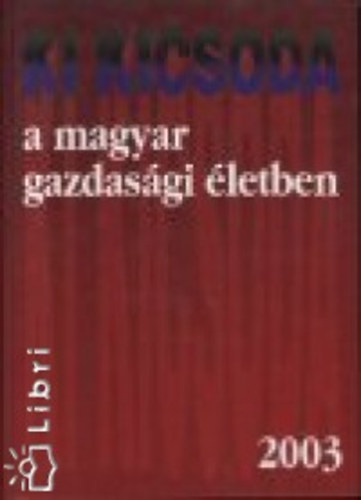 Ki kicsoda a magyar gazdasgi letben 2003