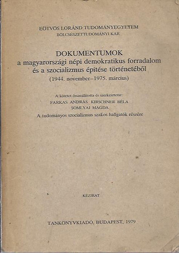 Dokumentumok a magyarorszgi npi demokratikus forradalom s a szocializmus ptse trtnetbl (1944. nov.-1975.mrc.)- kzirat