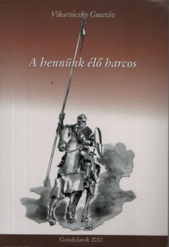 Vikartczky Gusztv - A bennnk l harcos