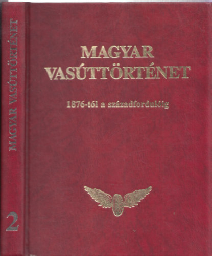 Magyar vasttrtnet -2.ktet-1876-tl a szzadfordulig