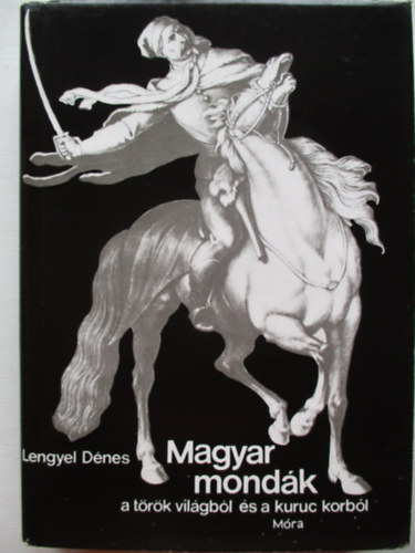 Magyar mondk a trk vilgbl s a kuruc korbl