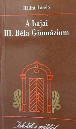 A bajai III. B�la Gimn�zium