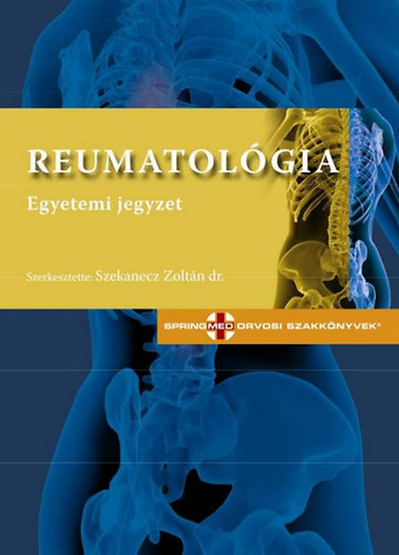Prof. Dr.  Szekanecz Zoltn (szerk.) - Reumatolgia - Egyetemi jegyzet