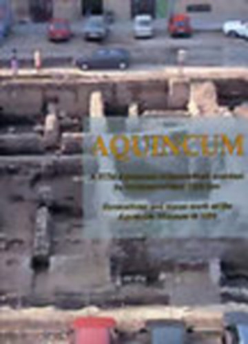 Aquincum (magyar-angol)- A BTM Aquincumi Mzeumnak satsai s leletmentsei 1994-ben