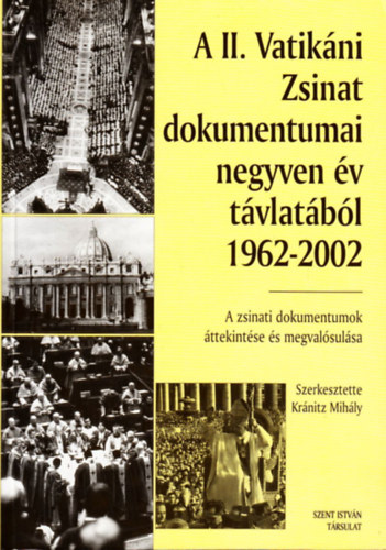 A II. Vatikni Zsinat dokumentumai negyven v tvlatbl 1962-2002 (A zsinati dokumentumok ttekintse s megvalsulsa)