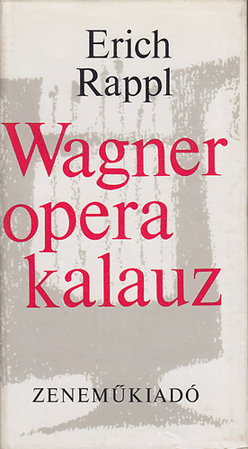 Erich Rappl - Wagner operakalauz