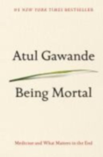 Being Mortal - Medicine and What Matters in the End